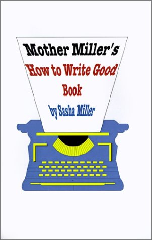 Mother Miller's How to Write Good Book: Sasha Miller, Andre Norton ...