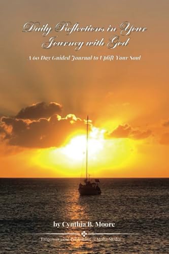 Daily Reflections in Your Journey with God: A 60 Day Guided Journal to Uplift Your Soul