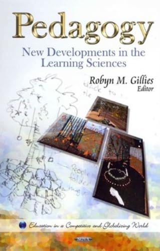 Pedagogy: New Developments in the Learning Sciences (Education in a Competitive and Globalizing World)