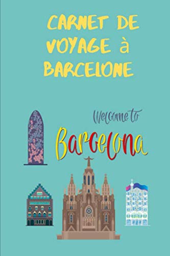 Carnet de Voyage Barcelone: Journal de voyage 100 pages lignées et vierges | Bullet Carnet | format 6x9 DIN A5, couverture souple brillante