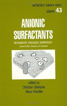 Hardcover Anionic Surfactants: Biochemistry, Toxicology, Dermatology, Second Edition, (Surfactant Science) Book