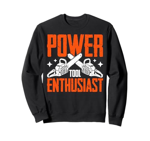 Motosierra Entusiasta de Herramientas eléctricas Sudadera