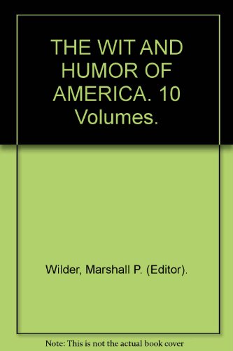 The Wit and Humor of America - Volumes 1,2,3,4,... B000U2DM5S Book Cover