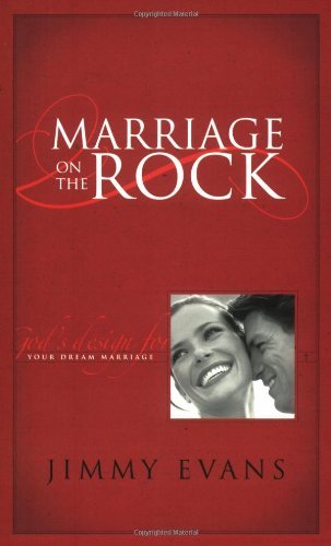 Image of By Jimmy Evans - Marriage on the Rock: God's Design for Your Dream Marriage