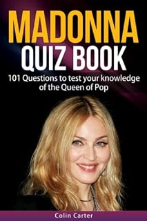 Madonna Quiz Book: 101 Questions To Test Your Knowledge Of Madonna
