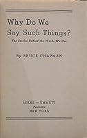 Why do we say such things?: The stories behind the words we use B0006AR5AM Book Cover