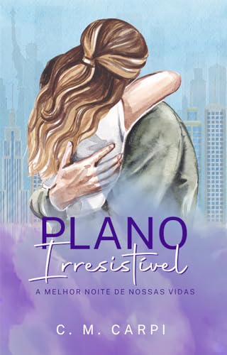 Plano Irresistível (A melhor noite de nossas vidas)
