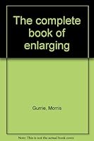 The complete book of enlarging B0007DVRPW Book Cover