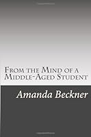 From the Mind of a Middle-Aged Student 1499548818 Book Cover