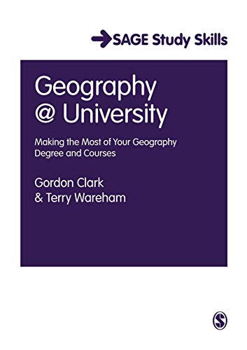 Geography at University: Making the Most of Your Geography Degree and Courses (SAGE Study Skills Series)