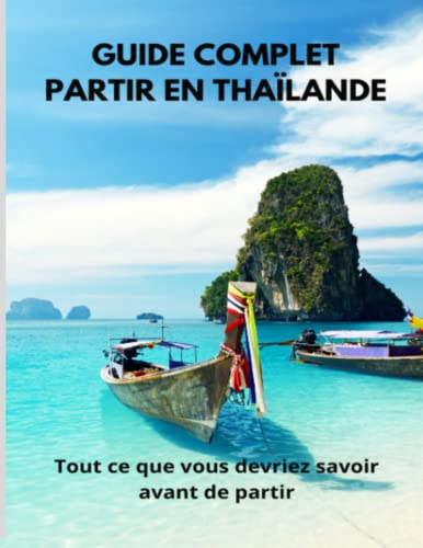 Partir en Thaïlande: Tout e que vous devriez savoir avant de partir