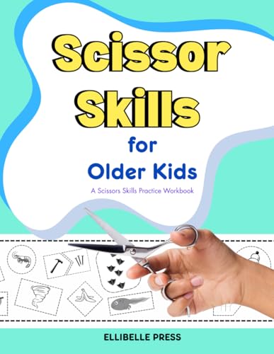 Scissor Skills for Older Kids: A Scissors Skills Practice Workbook