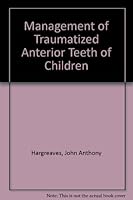 Management of Traumatized Anterior Teeth of Children 0443006210 Book Cover