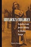 Shylock's Children: Economics and Jewish Identity in Modern Europe