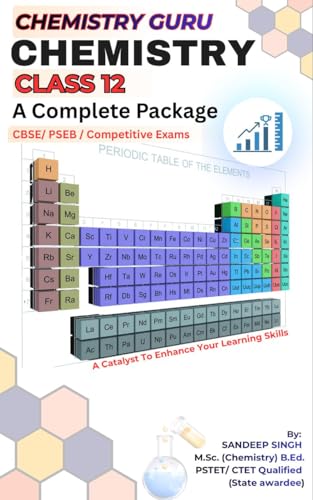 Chemistry Class 12 – Academic Book: Strictly Based on the Latest NCERT Syllabus | Easy Language | Solved Examples | Practice Questions | Board Exam Ready | PSEB & CBSE | NEET & JEE