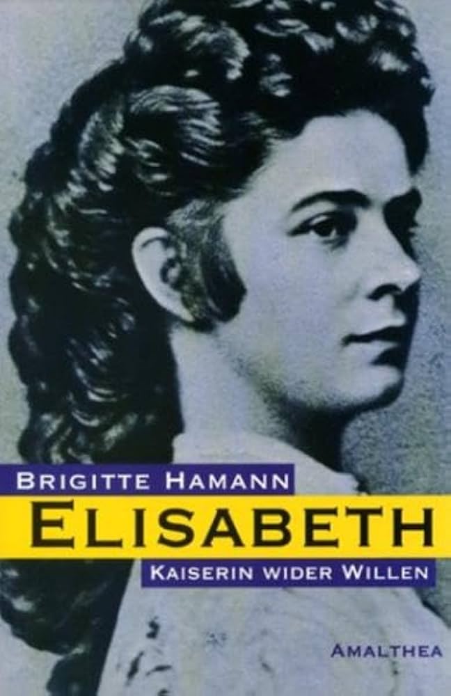 【中古】 Elisabeth. Kaiserin wider Willen / Brigitte Hamann Amazon.com: Elisabeth: Kaiserin wider Willen: 9783850024013
