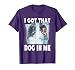 I Got that Dog in Me Xray Meme Funny Men Women Kids Friend T-Shirt