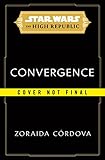  Star Wars: Convergence (Star Wars: The High Republic, 5)