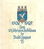  Festschrift zum 25jährigen Jubiläum der Stadt Zoppot 1902 - 1927 (Nachdruck)