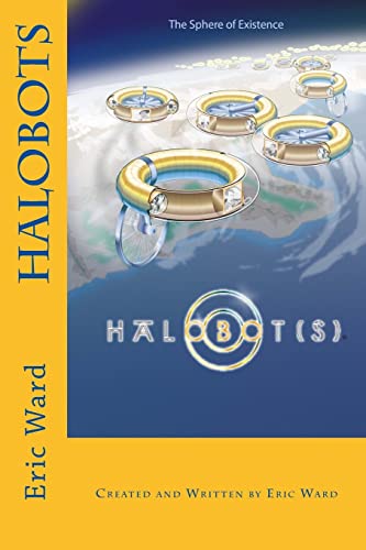 Halobots: The Sphere of Existence (Halobots and their Hidden World)