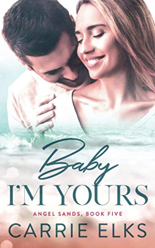 Baby I'm Yours (Angel Sands Book 5)