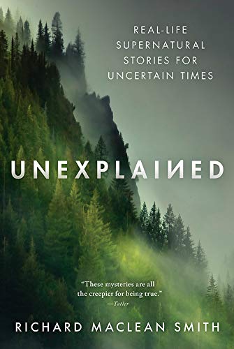 Unexplained: Real-Life Supernatural Stories (Scary Gift for Fans of Ghost Stories and Paranormal Podcasts)