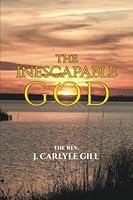 The Inescapable God 0578969904 Book Cover