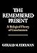 The Remembered Present: A Biological Theory of Consciousness