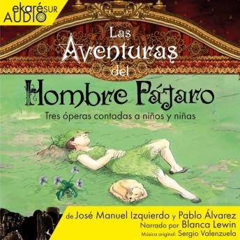 『Aventuras del Hombre Pájaro - Tres óperas contadas a niños y niñas - José Manuel Izquierdo』のカバーアート