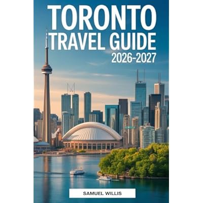 TORONTO TRAVEL GUIDE 2026-2027