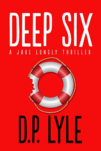 Deep Six: A Novel (Jake Longly Book 1)