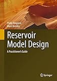 Reservoir Model Design: A Practitioner's Guide