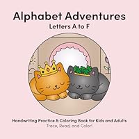 Alphabet Adventures - Letters A to F: Handwriting Practice & Coloring Book for Kids and Adults 3907726073 Book Cover