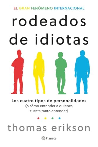 Rodeados de idiotas: Los cuatro tipos de personalidades (o cómo entender a quienes cuesta tanto entender) (No Ficción)