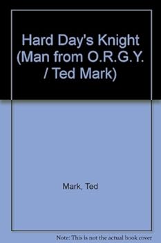 A Hard Day's Knight - Book #6 of the Man from O.R.G.Y.