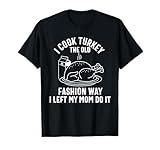 I Cook My Turkey The Old Fashion Way Funny Thanksgiving Food T-Shirt