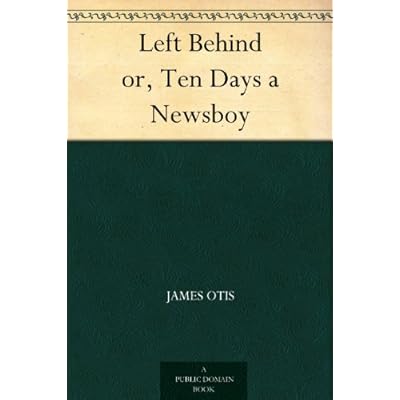 Left Behind or, Ten Days a Newsboy