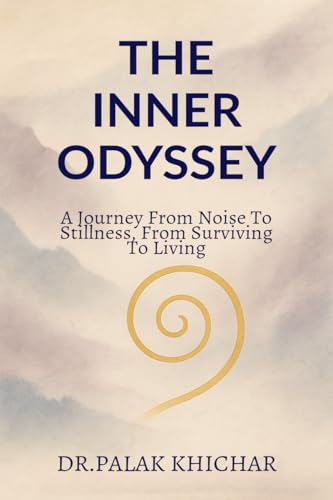 The Inner Odyssey: a journey from noise to stillness, from surviving to living