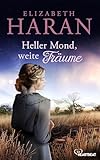 Heller Mond, weite Träume (Große Emotionen, weites Land - Die Australien-Romane von Elizabeth Haran 15) - Elizabeth Haran Übersetzer: Ulrike Werner-Richter 