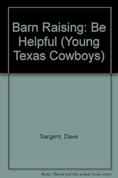 Hardcover Barn Raising: Be Helpful (Young Texas Cowboys) Book
