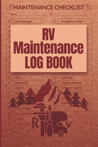  RV Maintenance Log Book: Regular Maintenance Checklist, RV Book Log Small, Camper Vans, Travel Trailers, Camper Trailer Service And Repair Record Keeping Notebook