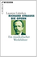 Richard Strauss: Die Opern Ein musikalischer Werkführer 340665486X Book Cover