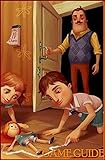  Hello Neighbor Hide and Seek Amazing Tips & Tricks and More! (English Edition)