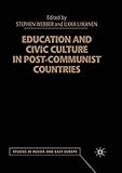 Education and Civic Culture in Post-Communist Countries (Studies in Russia and East Europe)