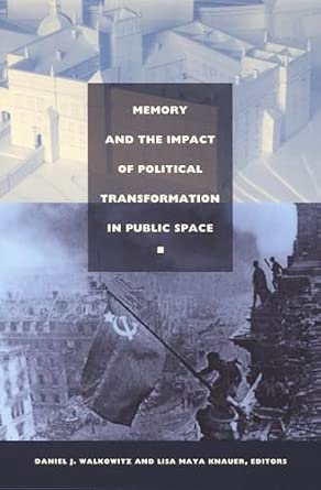 Memory and the Impact of Political Transformation in Public Space Memory and the Impact of Political Transformation in Public Space book cover