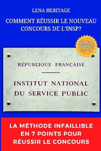 Comment réussir le nouveau concours de l'INSP ?: La méthode infaillible en 7 points