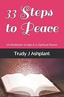 33 Steps to Peace: 22 Meditation Scripts & 11 Spiritual Poems 1520140495 Book Cover
