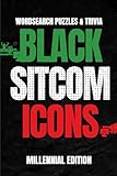 Black Sitcom Icons: Millennial Edition: Word Searches and Trivia from the 80s & 90s Classics