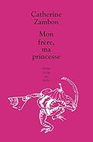 Mon frère, ma princesse 2211208118 Book Cover