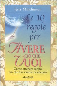 Le dieci regole per avere ciò che vuoi